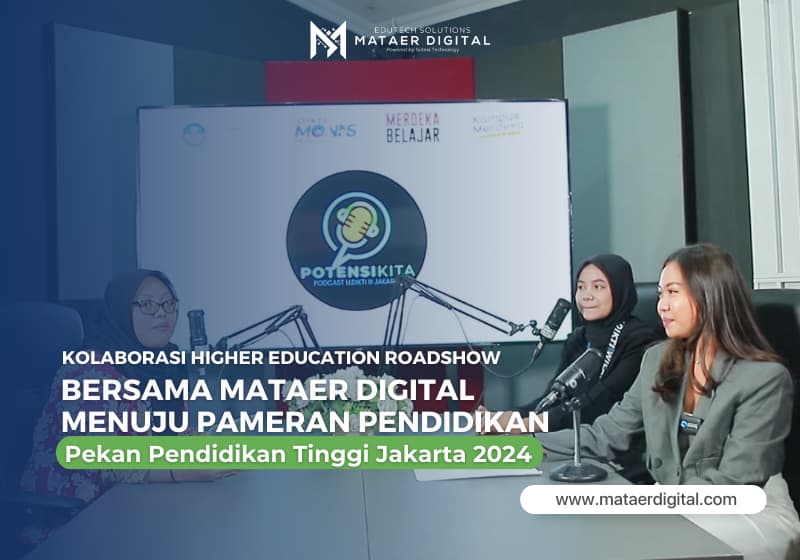 Higher Education Roadshow Lakukan Kolaborasi Agenda Pameran Pendidikan Menuju Pekan Pendidikan Tinggi Jakarta 2024 Bersama Mataer Digital