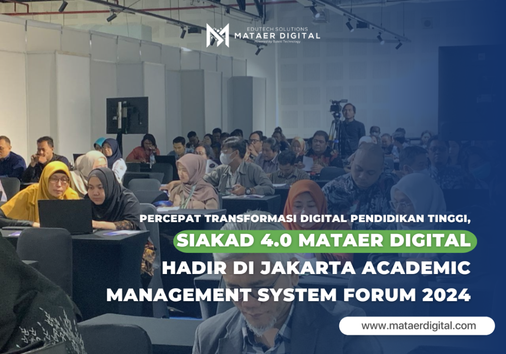 Percepat Transformasi Digital Pendidikan Tinggi, SIAKAD 4.0 Mataer Digital Hadir di Jakarta Academic Management System Forum 2024
