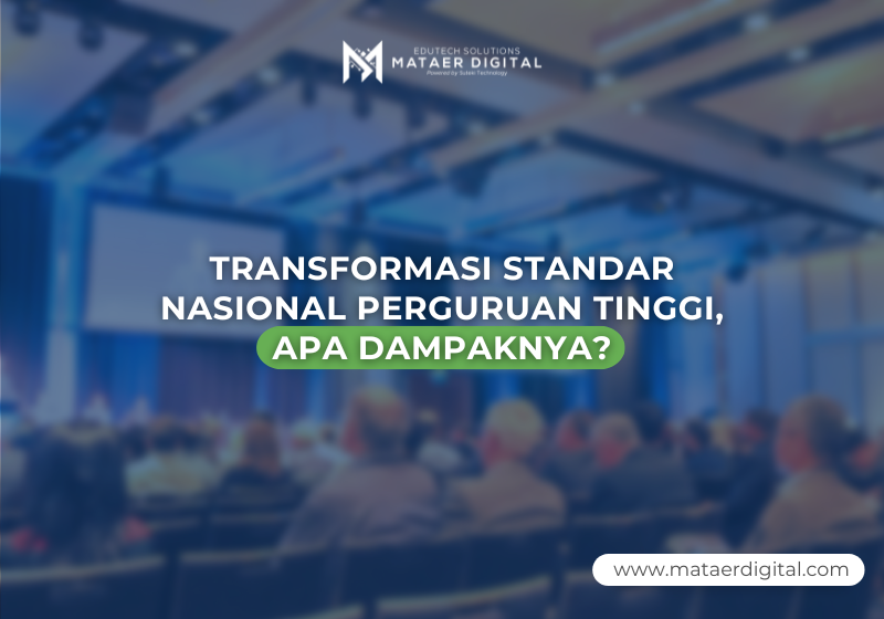TRANSFORMASI STANDAR NASIONAL PERGURUAN TINGGI, APA DAMPAKNYA?