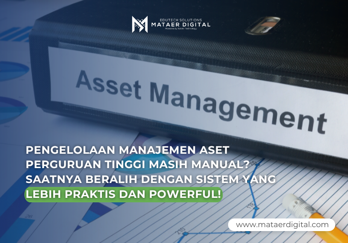 Pengelolaan Manajemen Aset Perguruan Tinggi Masih Manual? Saatnya Beralih Dengan Sistem Yang Lebih Praktis Dan Powerful!