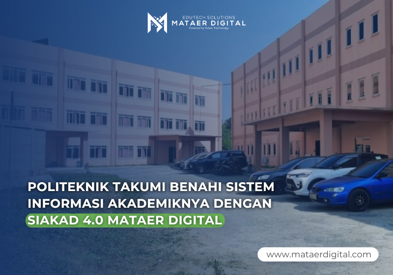 Politeknik Takumi Benahi Sistem Informasi Akademiknya Dengan Siakad 4.0 Mataer Digital