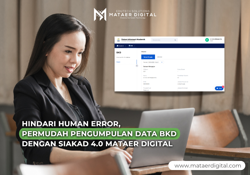 Hindari Human Error, Permudah Pengumpulan Data BKD dengan SIAKAD 4.0 Mataer Digital